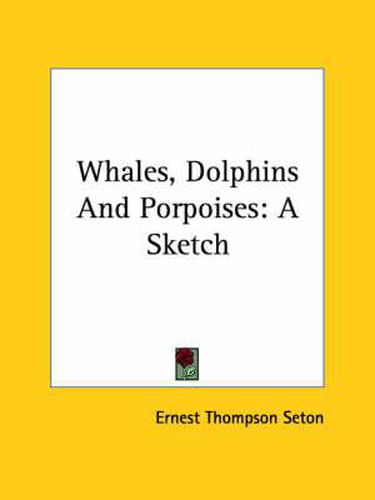 Cover image for Whales, Dolphins and Porpoises: A Sketch