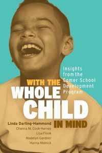 Cover image for With the Whole Child in Mind: Insights from the Comer School Development Program