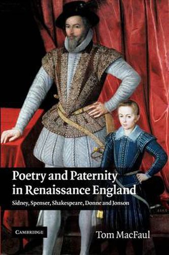 Cover image for Poetry and Paternity in Renaissance England: Sidney, Spenser, Shakespeare, Donne and Jonson