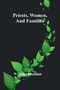 Cover image for Priests, Women, and Families