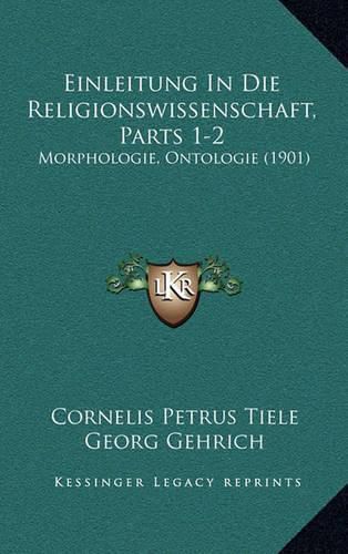 Einleitung in Die Religionswissenschaft, Parts 1-2: Morphologie, Ontologie (1901)