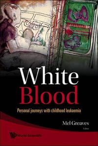 Cover image for White Blood: Personal Journeys With Childhood Leukaemia