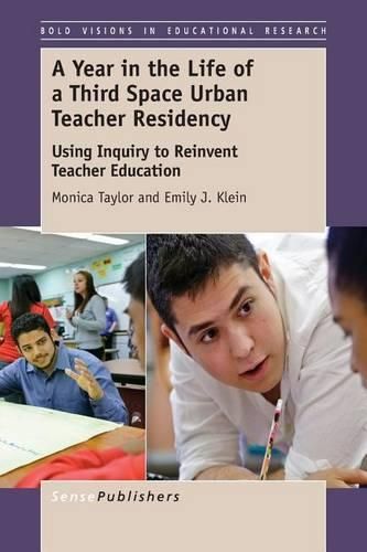 Cover image for A Year in the Life of a Third Space Urban Teacher Residency: Using Inquiry to Reinvent Teacher Education