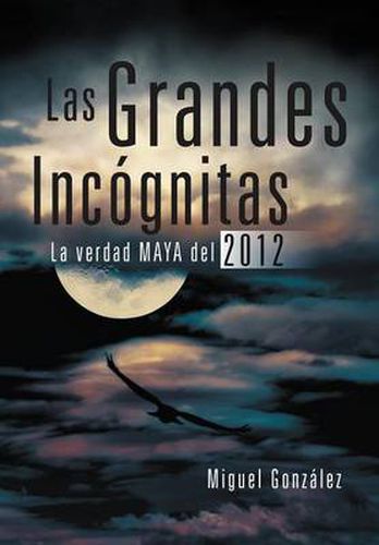 Cover image for Las Grandes Incognitas: La Verdad Maya del 2012