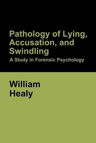 Cover image for Pathology of Lying, Accusation, and Swindling: A Study in Forensic Psychology