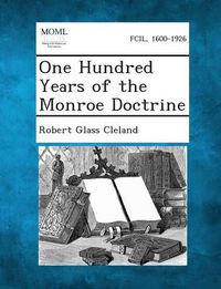 Cover image for One Hundred Years of the Monroe Doctrine