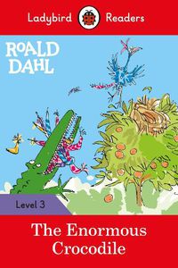Cover image for Ladybird Readers Level 3 - Roald Dahl - The Enormous Crocodile (ELT Graded Reader)