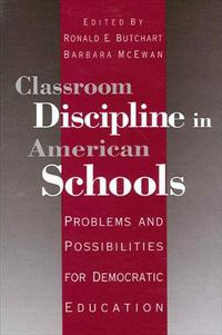 Cover image for Classroom Discipline in American Schools: Problems and Possibilities for Democratic Education