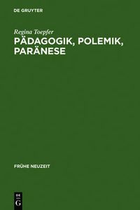 Cover image for Padagogik, Polemik, Paranese: Die Deutsche Rezeption Des Basilius Magnus Im Humanismus Und in Der Reformationszeit