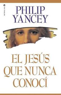 Cover image for El Jesus Que Nunca Conoci