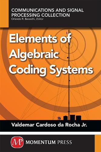Cover image for ELEMENTS OF ALGEBRAIC CODING SYSTEMS