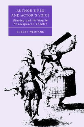 Author's Pen and Actor's Voice: Playing and Writing in Shakespeare's Theatre