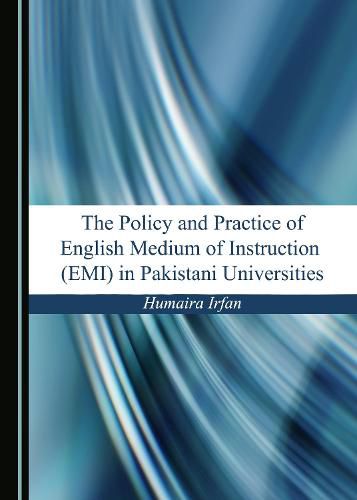 Cover image for The Policy and Practice of English Medium of Instruction (EMI) in Pakistani Universities