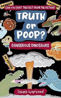 Cover image for Truth or Poop? Dangerous Dinosaurs