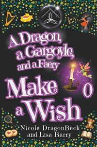 Cover image for A Dragon, a Gargoyle and a Faery Make a Wish