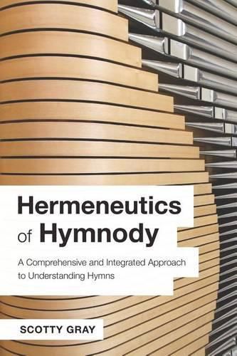 Cover image for Hermeneutics of Hymnody: A Comprehensive and Integrated Approach to Understanding Hymns