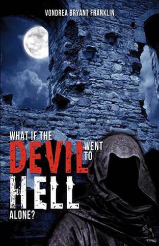 Cover image for What If the Devil Went to Hell Alone?