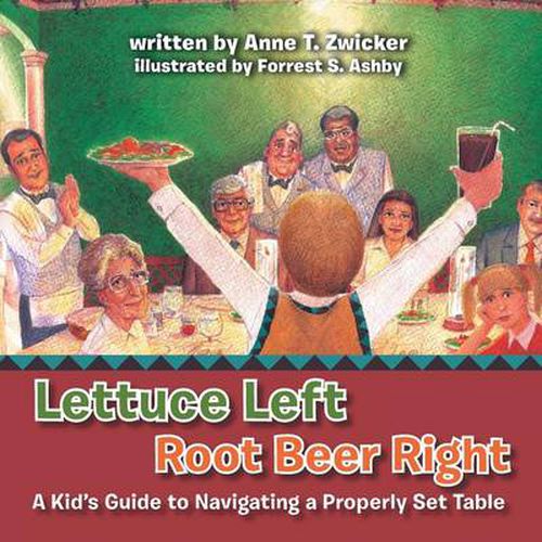 Cover image for Lettuce Left Root Beer Right: A Kid's Guide to Navigating a Properly Set Table