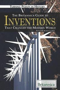 Cover image for The Britannica Guide to Inventions That Changed the Modern World