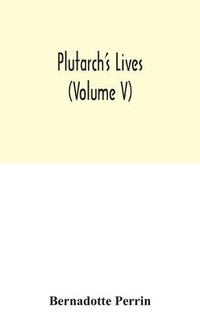 Cover image for Plutarch's Lives (Volume V)