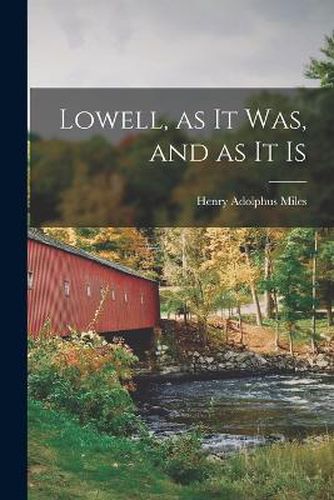 Cover image for Lowell, as it Was, and as It Is