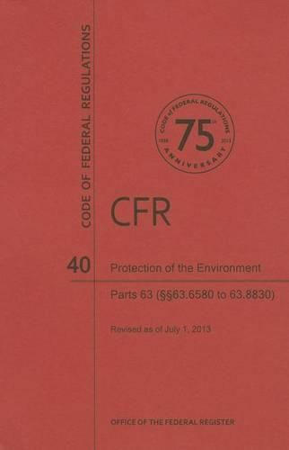 Cover image for Protection of Environment: Parts 63 (63.6580 to 63.8830)