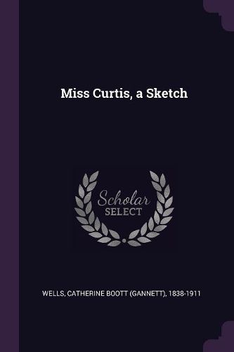 Cover image for Miss Curtis, a Sketch