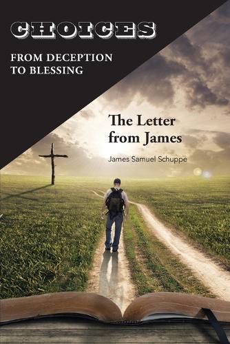 Cover image for Choices: From Deception to Blessing: The Letter From James
