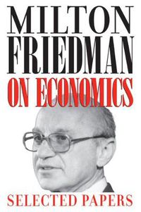 Cover image for Milton Friedman on Economics: Selected Papers