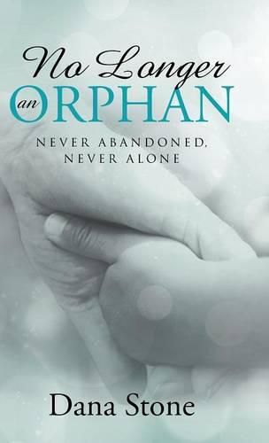 Cover image for No Longer an Orphan: Never Abandoned, Never Alone