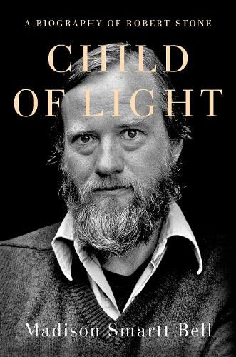 Cover image for Child of Light: A Biography of Robert Stone