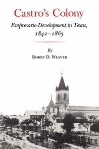 Cover image for Castro's Colony: Empresario Development in Texas, 1842-1865