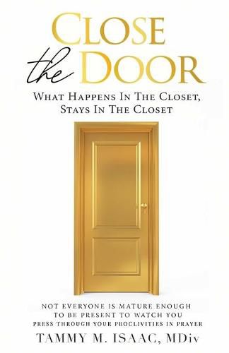 Cover image for Close the Door: What Happens In the Closet Stays in the Closet!