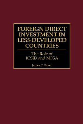 Cover image for Foreign Direct Investment in Less Developed Countries: The Role of ICSID and MIGA