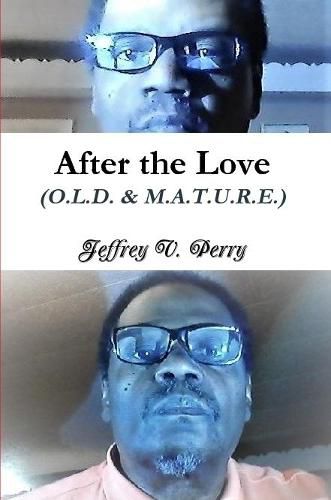 Cover image for After the Love (O.L.D. & M.A.T.U.R.E.)