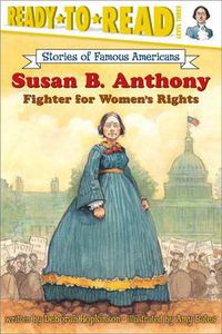 Cover image for Susan B. Anthony: Fighter for Women's Rights (Ready-to-Read Level 3)