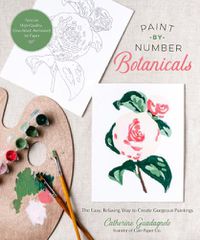 Cover image for Paint-By-Number Botanicals: The Easy, Relaxing Way to Create Gorgeous Paintings