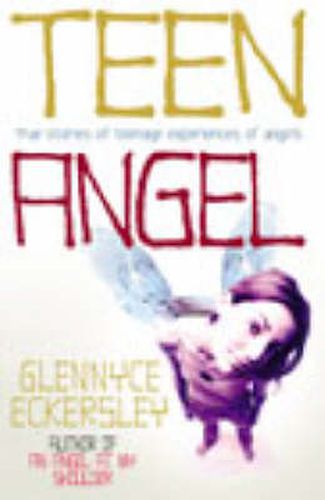 Teen Angel: True Stories of Teenage Experiences of Angels