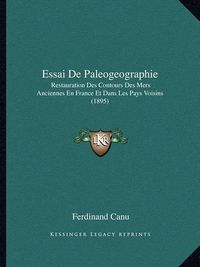 Cover image for Essai de Paleogeographie: Restauration Des Contours Des Mers Anciennes En France Et Dans Les Pays Voisins (1895)