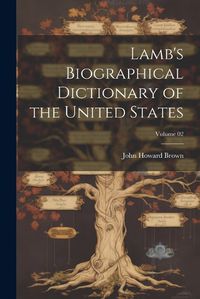 Cover image for Lamb's Biographical Dictionary of the United States; Volume 02