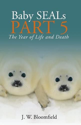 Cover image for Baby Seals Part 5: The Year of Life and Death