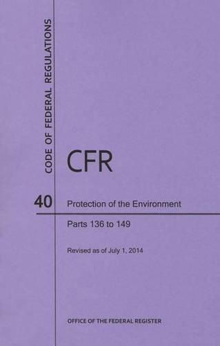 Cover image for Code of Federal Regulations Title 40, Protection of Environment, Parts 136-149, 2014