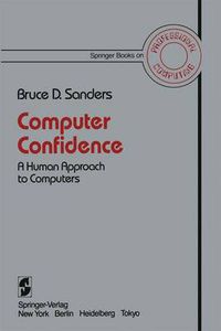 Cover image for Computer Confidence: A Human Approach to Computers