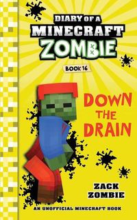 Cover image for Diary of a Minecraft Zombie Book 16: Down The Drain