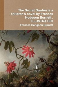 Cover image for The Secret Garden is a children's novel by Frances Hodgson Burnett . ILLUSTRATED