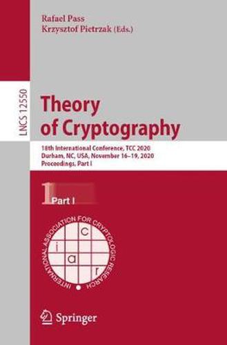 Cover image for Theory of Cryptography: 18th International Conference, TCC 2020, Durham, NC, USA, November 16-19, 2020, Proceedings, Part I