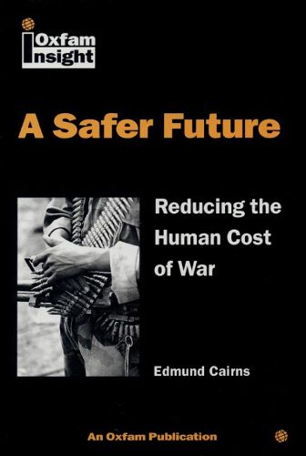 Cover image for A Safer Future: Reducing the human cost of war