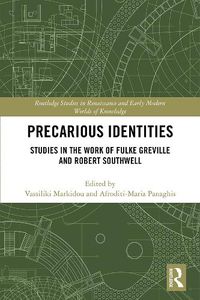 Cover image for Precarious Identities: Studies in the Work of Fulke Greville and Robert Southwell