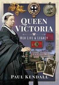 Cover image for Queen Victoria: Her Life and Legacy