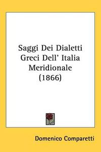 Cover image for Saggi Dei Dialetti Greci Dell' Italia Meridionale (1866)